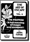 Art of Escape VOL. 8 - The Protege (A full evening of magic and escapes) by John Novak - Book