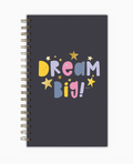 Dream Big Spiral Notebook