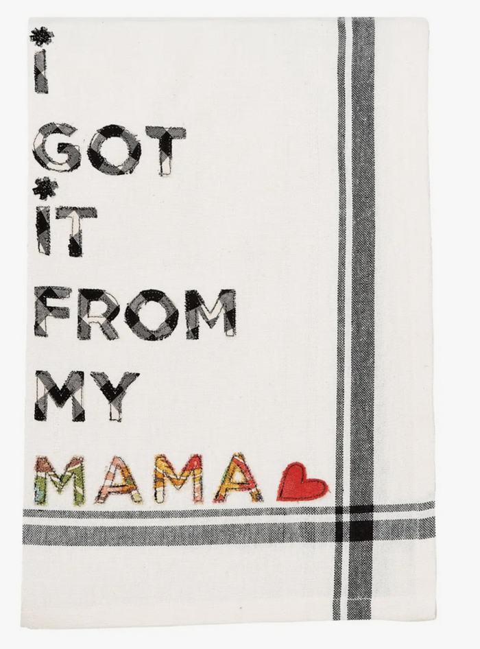 I Got It From My Mama Tea Towel