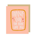 Thank God For Folks Like You Greeting Card