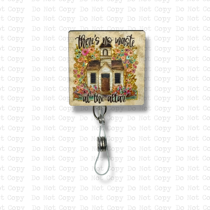 There's No Waste At The Altar Interchangeable Badge Button with Reel Option